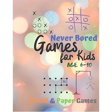 Imagem de Games for Kids Age 6-10: Never Bored --Paper & Pencil Games: 2 Player Activity Book - Tic-Tac-Toe, Dots and Boxes - Noughts And Crosses (X and O) - ... Connect Four-- Fun Activities for Family Time
