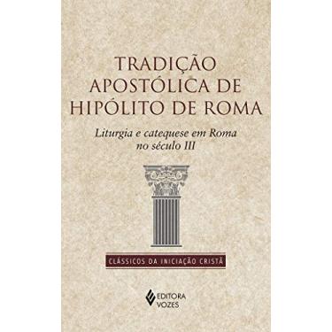 Imagem de Tradição apostólica de Hipólito de Roma: Liturgia e catequese em Roma no século II