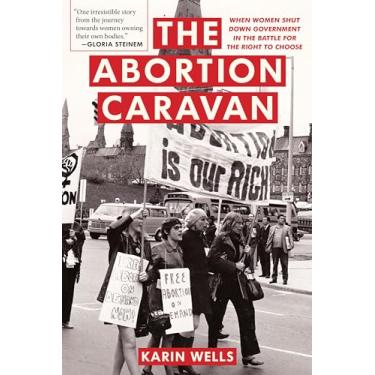 Imagem de The Abortion Caravan: When Women Shut Down Government in the Battle for the Right to Choose: 11