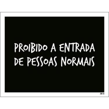 Imagem de Kit 5 Placas Proibido Entrada Pessoas Normais 36X46 - Sinalizo
