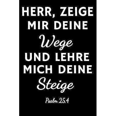 Imagem de Herr zeige mir deine Wege und lehre mich deine Steige: Christliches Tagebuch zum festhalten von Bibelversen und Gedanken | Eintragen von Gebet und ... 120 Seiten | Geschenk für Christen & Gläubige