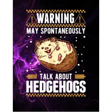 Imagem de Notebook: May spontaneously talk about Hedgehogs 140 Pages 8.5''x11'' in DotLine