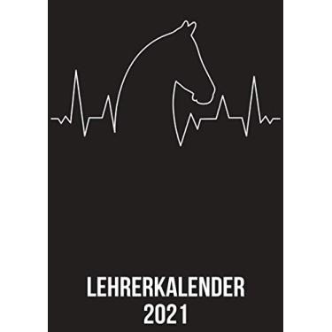 Imagem de Lehrerkalender 2021: DIN A4 Kalender von 01/2021-12/2021 1 Tag = 1 Seite mit großem Tageskalender und großartiger Übersicht. Monatsübersicht, ... / Pferd Reiter heartbeat herzschlag