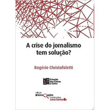 Imagem de A crise do jornalismo tem solução - ESTACAO DAS LETRAS E CORES, 3