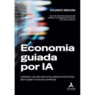 Imagem de Economia Guiada Por Ia: Criando Valor Com Inteligência Artificial Sem Substituir Os Humanos