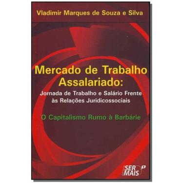 Imagem de Mercado De Trabalho Assalariadoxjornada De Trabalho e Salário Frente Às Relações Juridicossociais