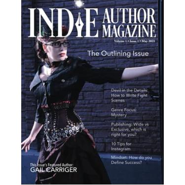 Imagem de Indie Author Magazine Featuring Gail Carriger: Shortcut Strategies for Plots, Outlines, and Structure: Featuring Gail Carriger