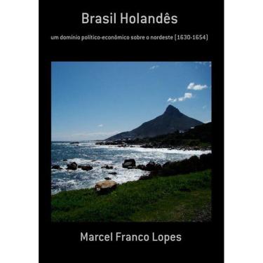 Imagem de Brasil Holandes: Um Dominio Politico-Economico Sobre O Nordeste (1630-1654)