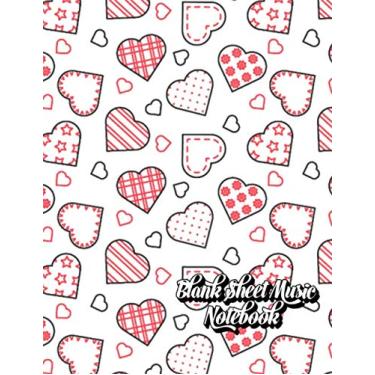 Imagem de Blank Sheet Music Notebook: Music Notebook | Manuscript Paper 12 Staves | 8.5"x 11" 110 Pages | Gift for Valentine's Day Lovers & Musicians