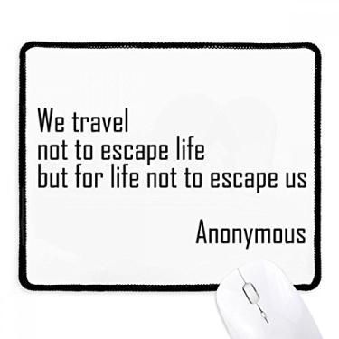 Imagem de We Travel Not Escape Life Mousepad Tapete de borracha para jogos