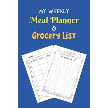 Imagem de My Weekly Meal Planner & Grocery List: Weekly Food Planner and Tracker / 52 Weeks of meal Planner / 6x9 inches / Diary / Log / Journal / Meal Prep And Planning Shop List