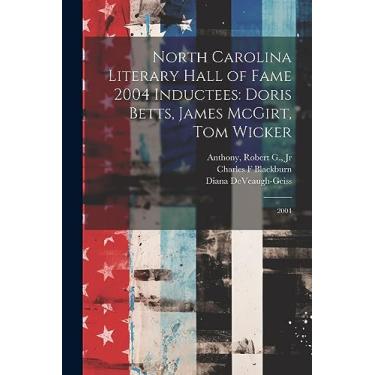 Imagem de North Carolina Literary Hall of Fame 2004 Inductees: Doris Betts, James McGirt, Tom Wicker: 2004