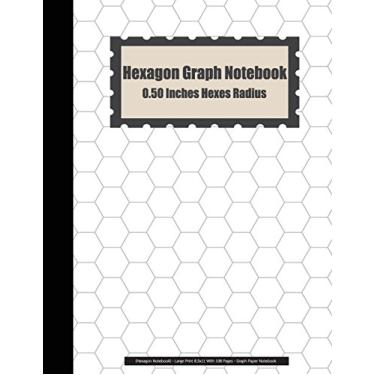 Imagem de Hexagon Graph Notebook: 0.50 Inches Hexes Radius (Hexagon Notebook) - Large Print 8.5x11 With 108 Pages - Graph Paper Notebook: Hexagon Graph Notebook