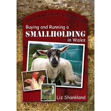 Imagem de The Practical Guide to Buying and Running a Smallholding in Wales (English Edition)