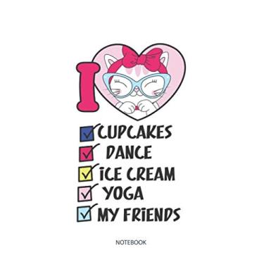 Imagem de I Love Cats Cupcakes Dance Yoga Ice Cream My Friends Friendship Check List Journal Notebook Paperback Souvenir Diary: 100 Blank Ruled Pages 6x9 inch: ... Design Gifts And Souvenir, Back To School