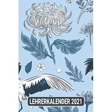 Imagem de Lehrerkalender 2021: Vogel China Kranich/Wochenplaner zum notieren, organisieren und planen DIN A5. Kalender/Terminkalender/Monats- / Tagesübersicht/Kontakt- / Geburtstags listen