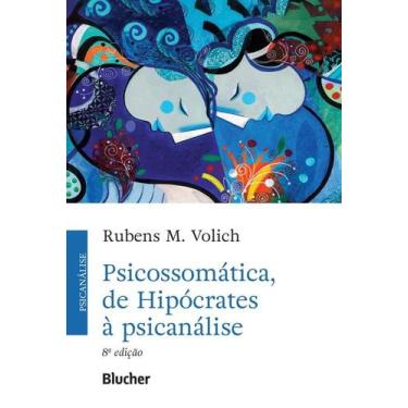 Imagem de Psicossomática, de Hipócrates à Psicanálise - BLUCHER, 3