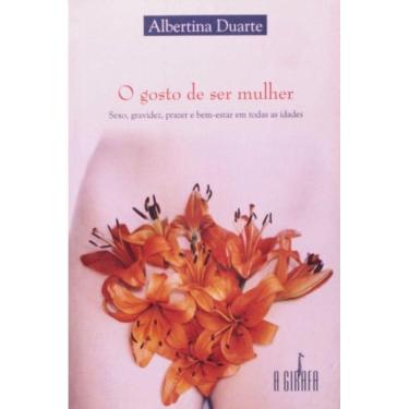 Imagem de Gosto De Ser Mulher, O: Sexo, Gravidez, Prazer E Bem-Estar Em Todas As Idades