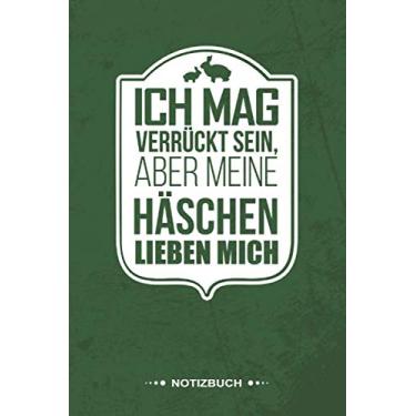 Imagem de Notizbuch Ich mag verrückt sein aber meine Häschen lieben mich: Süßes Kaninchen I Kleines Häschen I Geschenk Büchlein mit Hasen-Motiv I Weißes Papier ... für Kaninchenhalter und Zwergkaninchen-B