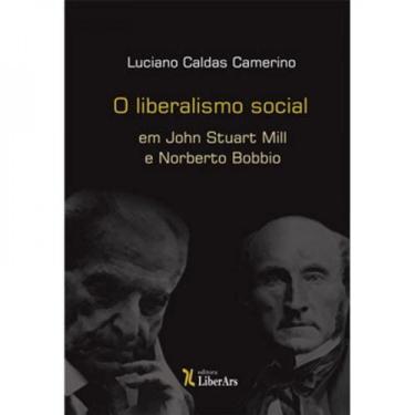 Imagem de Liberalismo Social Em John Stuart Mill E Norberto Bobbio, O - Liber Ar