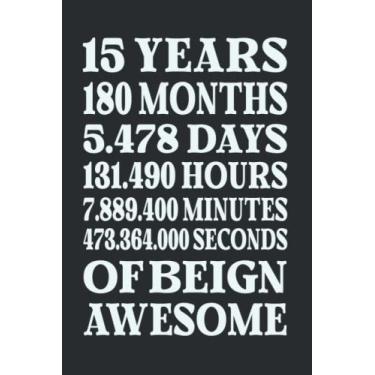 Imagem de 15 Years 180 Months Of Being Awesome: Funny 15 Years Old Gifts Happy 15th Birthday Gift Ideas/Journal/Notebook/Diary/Greeting Card Alternative for Boys & Girls