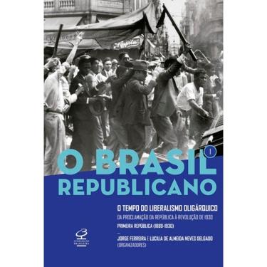 Imagem de Livro - O Brasil Republicano: O Tempo Do Liberalismo Oligárquico ? Da Proclamação Da República À Revolução De 193