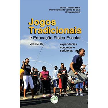 Imagem de Jogos tradicionais e educação física escolar: experiências concretas e sedutoras volume 16