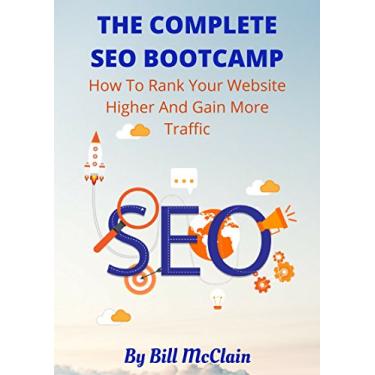Imagem de THE COMPLETE SEO BOOTCAMP: How To Rank Your Website Higher And Gain More Traffic (English Edition)