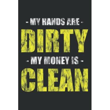 Imagem de My Hands Are Dirty My Money Is Clean: Notebook Journal with 6" x 9", 120 Pages For Lady, Girls And Women. Perfect Possum Blank Lined Notebook Journal Gift Ideas.
