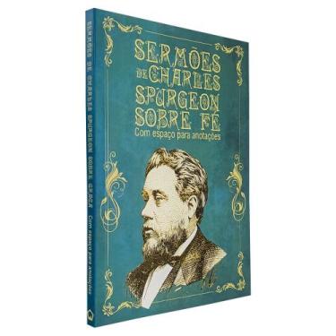 Imagem de Sermões de Charles Spurgeon Sobre Fé com Espaço para Anotações - Livra
