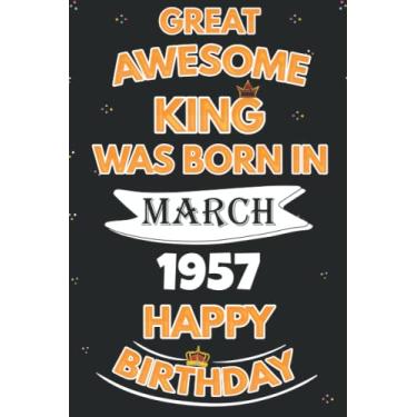 Imagem de Great Awesome King Was Born In March 1957 Happy Birthday: Happy 65th Birthday, 65 Years Old Gift for Men, Boys, Son, Brother, Boyfriend, Funny Card ... Bithday gifts ideas, Boys March Bithday