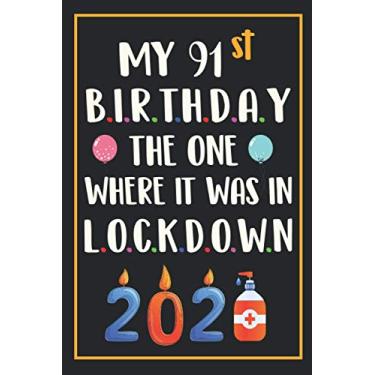Imagem de My 91st Birthday The One Where It Was In Lockdown 2021: Happy 91 Years Old Birthday Gift Ideas for Men, Women, Mom, Dad, Grandma, Grandpa, Husband & ... Funny Card Alternative, 6 X 9 Inch 100 Pages