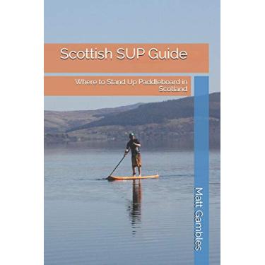 Imagem de Scottish SUP Guide: Where to Stand Up Paddleboard in Scotland
