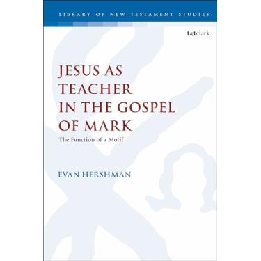 Imagem de Jesus as Teacher in the Gospel of Mark: The Function of a Motif