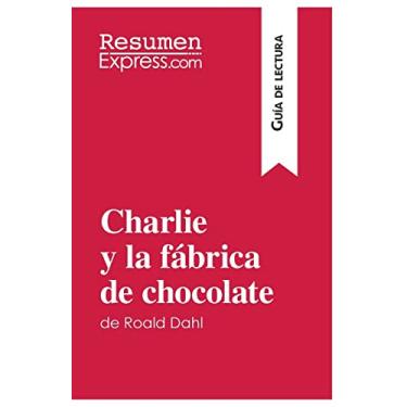 Imagem de Charlie y la fábrica de chocolate de Roald Dahl (Guía de lectura): Resumen y análisis completo