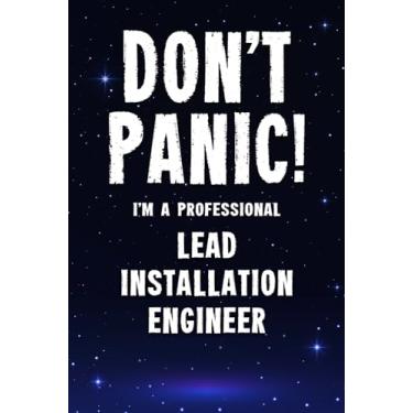 Imagem de Don't Panic! I'm A Professional Lead Installation Engineer: Customized 100 Page Lined Notebook Journal Gift For A Busy Lead Installation Engineer : Far Better Than A Throw Away Greeting Card.