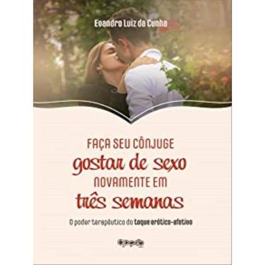 Imagem de Faça Seu Cônjuge Gostar De Sexo Novamente Em Três Semanas