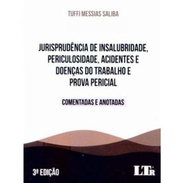 Imagem de Jurisprudência de Insalubridade, Periculosidade, Acid. e Doença do Trab. e Prova Pericial - 03Ed/21