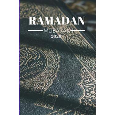 Imagem de Ramadan Mubarak 2020: Carnet de notes à compléter | Cahier d'écriture | Inspirations, Recettes, Spiritualité, Agenda, Journal à remplir | 6 x 9 pouces | 100 pages.