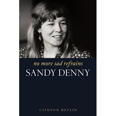 Imagem de No More Sad Refrains: The Life and Times of Sandy Denny (English Edition)
