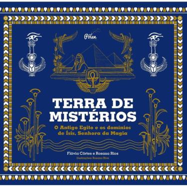 Imagem de Terra De Mistérios: O Antigo Egito E Os Domínios De Ísis, Senhora Da Magia