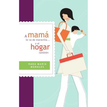 Imagem de A mamá le va de maravilla... y al hogar también - Espanhol