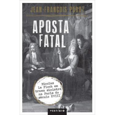 Imagem de Livro Aposta Fatal - Jean-François Parot - Vestígio