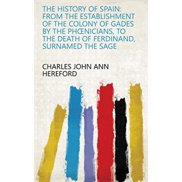 Imagem de The history of Spain: from the establishment of the colony of Gades by the Phœnicians, to the death of Ferdinand, surnamed the Sage (English Edition)