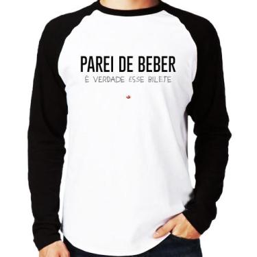 Imagem de Camiseta Raglan Parei de beber, é verdade esse bilete Manga Longa - Fo
