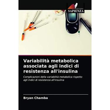 Imagem de Variabilità metabolica associata agli indici di resistenza all'insulina: Complicazioni della variabilità metabolica rispetto agli indici di resistenza all'insulina