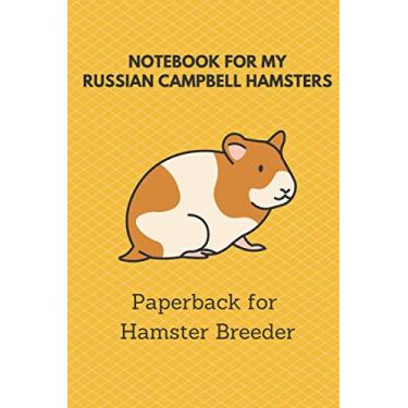 Imagem de Notebook for my Russian Campbell Hamsters: 6x9 paperback for more than 50 entries, all regrowths and crossings in view, ideal book for hamster breeder, perfect suitable as a gift as well