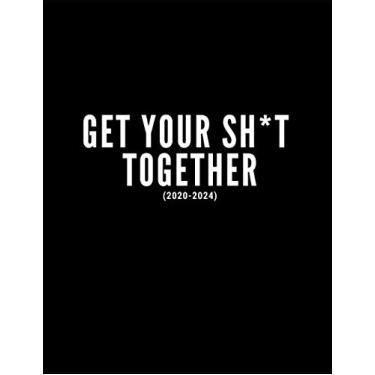 Imagem de Get Your Sh*t Together 2020-2024: Inspiring 5 Year Calendar Planner| Five Year Monthly, Multi-Year Long Term Daily Agenda Diary For To-Do’s And Goals| Black Minamilist Cover
