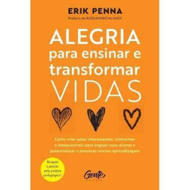 Imagem de Alegria Para Ensinar e Transformar Vidas - Como Criar Aulas Interessantes, Interativas e Inesquecíve