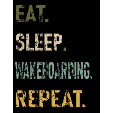 Imagem de Eat Sleep Wakeboarding Repeat: Cute Wakeboarding College Ruled Notebook. Pretty Large Lined Journal & Diary for Writing & Note Taking for Girls and Boys